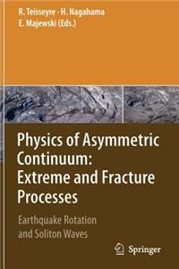 Physics of Asymmetric Continuum: Extreme and Fracture Processes