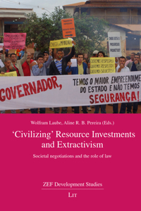 Civilizing Resource Investments and Extractivism