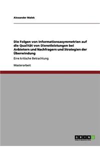 Folgen von Informationsasymmetrien auf die Qualität von Dienstleistungen bei Anbietern und Nachfragern und Strategien der Überwindung