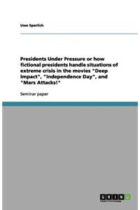 Presidents Under Pressure or how fictional presidents handle situations of extreme crisis in the movies 