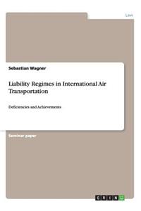 Liability Regimes in International Air Transportation