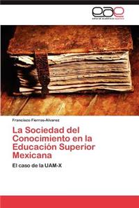Sociedad del Conocimiento En La Educacion Superior Mexicana