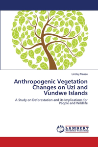 Anthropogenic Vegetation Changes on Uzi and Vundwe Islands