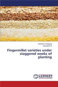 Fingermillet varieties under staggered weeks of planting