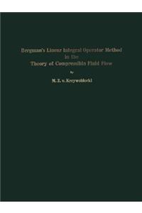 Bergman's Linear Integral Operator Method in the Theory of Compressible Fluid Flow