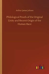 Philological Proofs of the Original Unity and Recent Origin of the Human Race