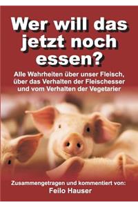 Wer will das jetzt noch essen?