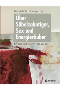 Über Säbelzahntiger, Sex und Energieräuber
