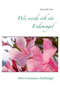 Wie werde ich ein Erdenengel