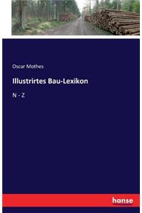 Illustrirtes Bau-Lexikon