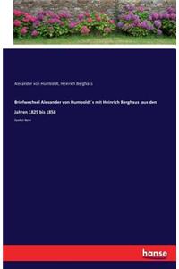 Briefwechsel Alexander von Humboldt´s mit Heinrich Berghaus aus den Jahren 1825 bis 1858