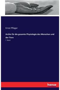 Archiv für die gesamte Physiologie des Menschen und der Tiere: 7. Band