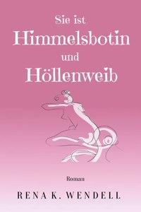 Sie ist Himmelsbotin und Höllenweib