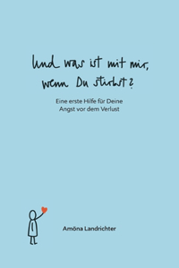 Und was ist mit mir, wenn Du stirbst?