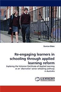 Re-Engaging Learners in Schooling Through Applied Learning Reform