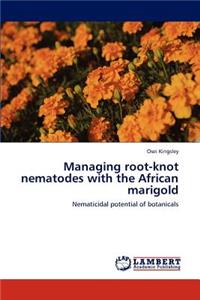 Managing root-knot nematodes with the African marigold