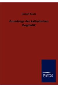 Grundzüge der katholischen Dogmatik