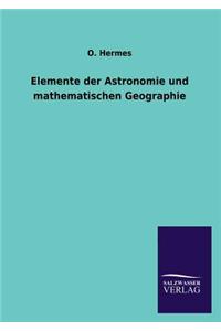 Elemente der Astronomie und mathematischen Geographie