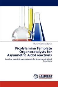 Picolylamine Template Organocatalysts for Asymmetric Aldol Reactions