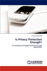 Is Privacy Protection Enough?