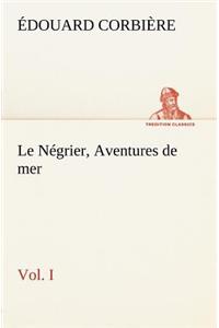 Négrier, Vol. I Aventures de mer