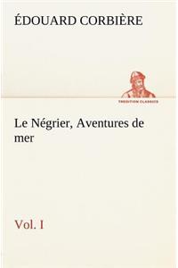 Le Négrier, Vol. I Aventures de mer