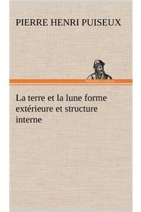 terre et la lune forme extérieure et structure interne