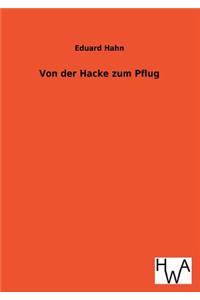 Von Der Hacke Zum Pflug