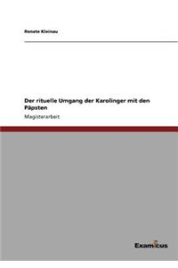 Der rituelle Umgang der Karolinger mit den Päpsten