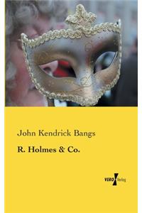 R. Holmes and Co.