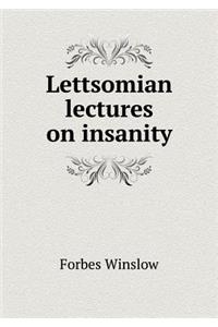 Lettsomian Lectures on Insanity