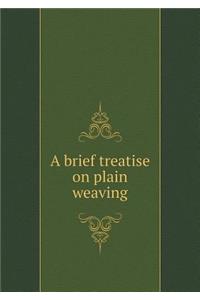 A Brief Treatise on Plain Weaving