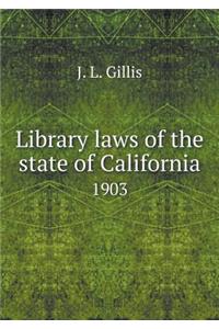 Library laws of the state of California 1903