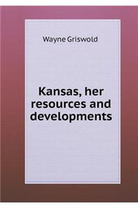 Kansas, Her Resources and Developments