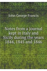 Notes from a Journal Kept in Italy and Sicily During the Years 1844, 1845 and 1846