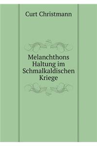 Melanchthons Haltung im Schmalkaldischen Kriege