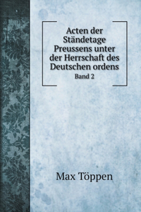 Acten der Ständetage Preussens unter der Herrschaft des Deutschen ordens