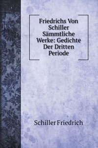 Friedrichs Von Schiller Sämmtliche Werke