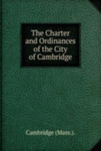 Charter and Ordinances of the City of Cambridge