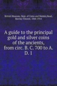 guide to the principal gold and silver coins of the ancients, from circ. B. C. 700 to A. D. 1