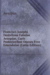 Francisci-Josephi Desbillons Fabulae Aesopiae, Curis Posterioribus Omnes Fere Emendatae (Latin Edition)