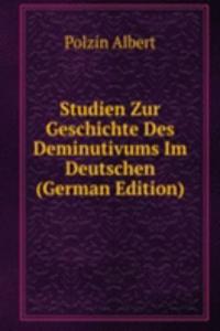 Studien Zur Geschichte Des Deminutivums Im Deutschen (German Edition)