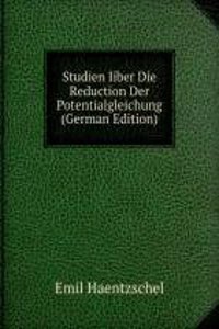 Studien Iiber Die Reduction Der Potentialgleichung (German Edition)