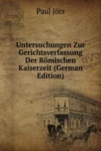 Untersuchungen Zur Gerichtsverfassung Der Romischen Kaiserzeit (German Edition)