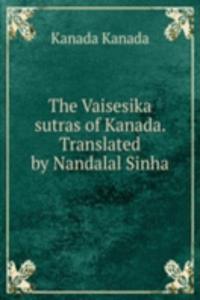 Vaisesika sutras of Kanada. Translated by Nandalal Sinha