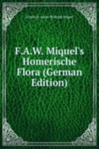 F.A.W. Miquel's Homerische Flora (German Edition)