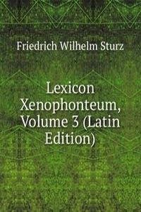 Lexicon Xenophonteum, Volume 3 (Latin Edition)