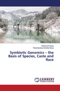 Symbiotic Genomics - the Basis of Species, Caste and Race