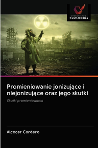 Promieniowanie jonizujące i niejonizujące oraz jego skutki
