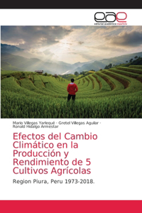 Efectos del Cambio Climático en la Producción y Rendimiento de 5 Cultivos Agrícolas